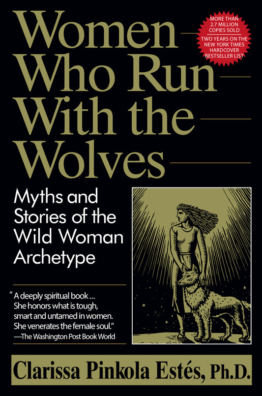 women who run with the wolves: myths and stories of the wild woman archetype