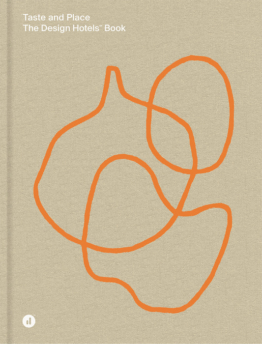 taste and place: the design hotels book
