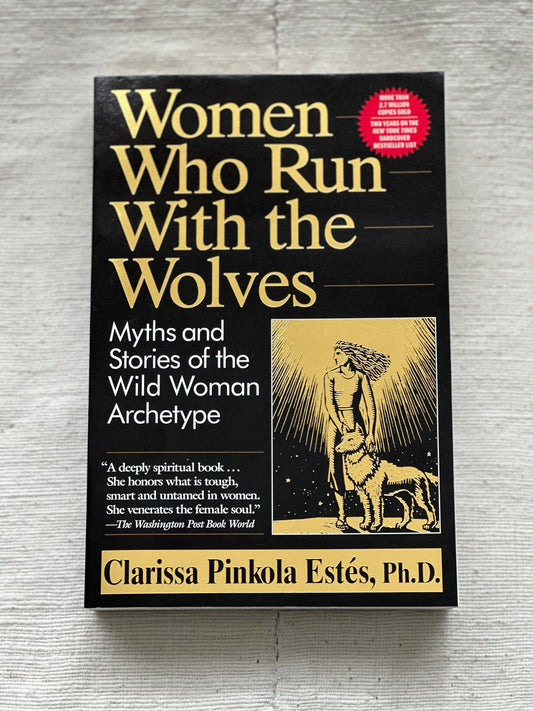 women who run with the wolves: myths and stories of the wild woman archetype
